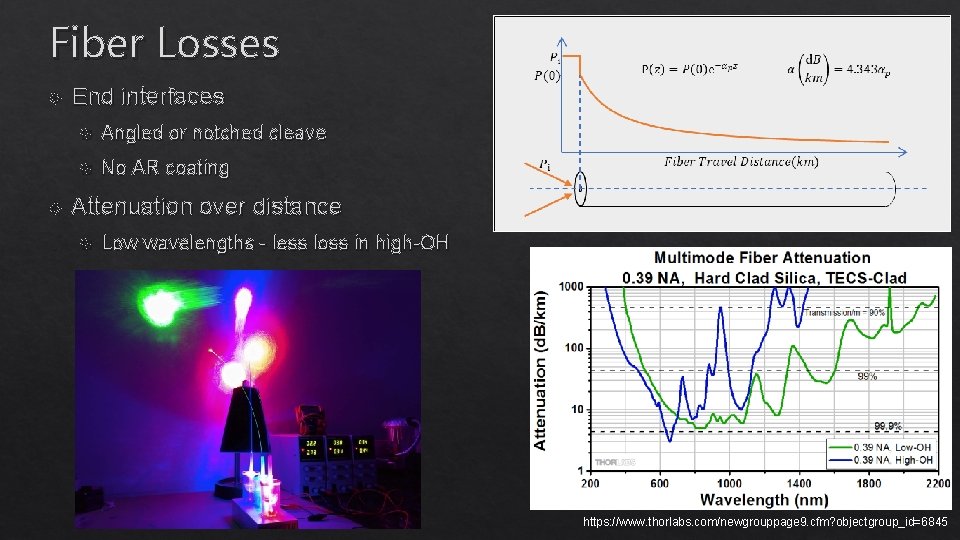 Fiber Losses End interfaces Angled or notched cleave No AR coating Attenuation over distance