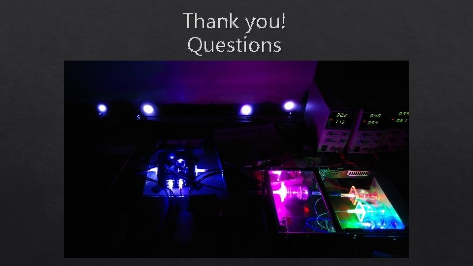 Thank you! Questions 