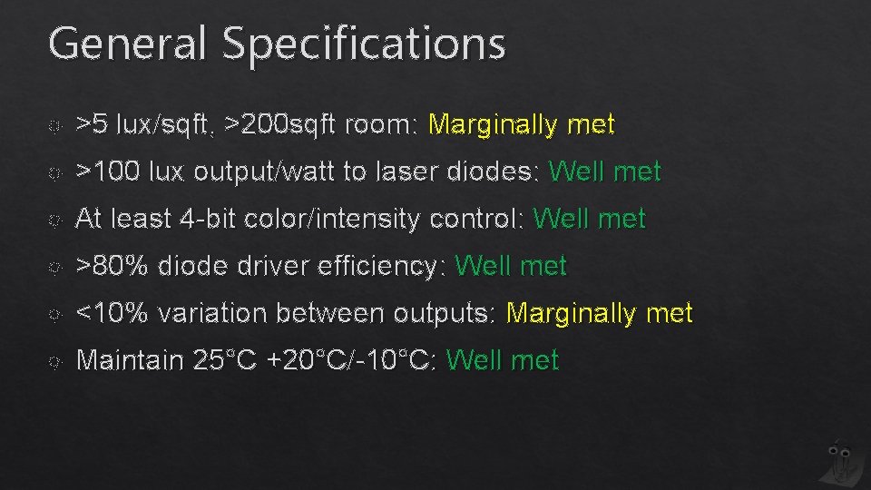 General Specifications >5 lux/sqft, >200 sqft room: Marginally met >100 lux output/watt to laser