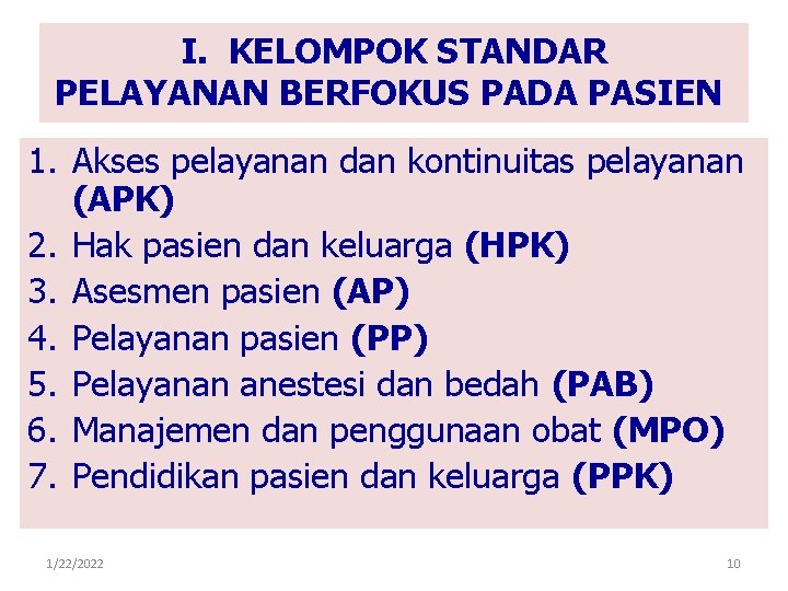 I. KELOMPOK STANDAR PELAYANAN BERFOKUS PADA PASIEN 1. Akses pelayanan dan kontinuitas pelayanan (APK)