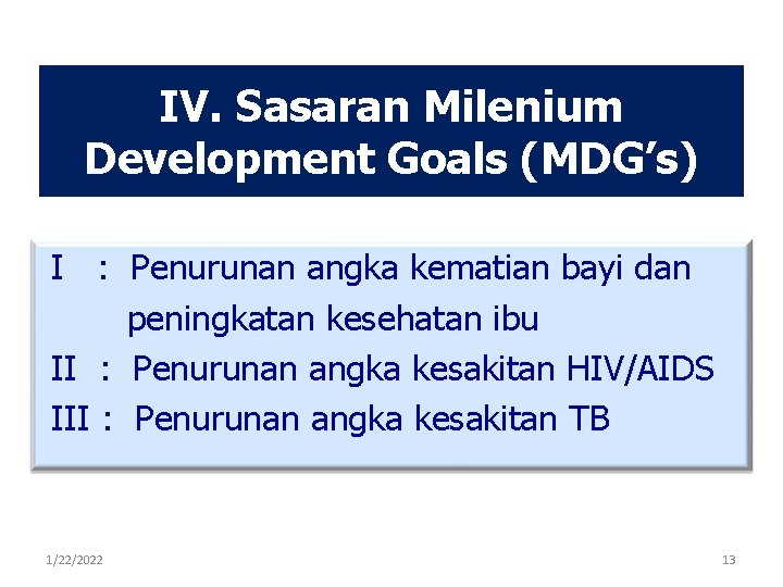IV. Sasaran Milenium Development Goals (MDG’s) I : Penurunan angka kematian bayi dan peningkatan