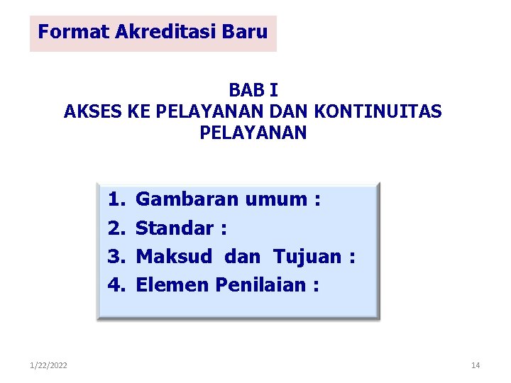 Format Akreditasi Baru BAB I AKSES KE PELAYANAN DAN KONTINUITAS PELAYANAN 1. 2. 3.