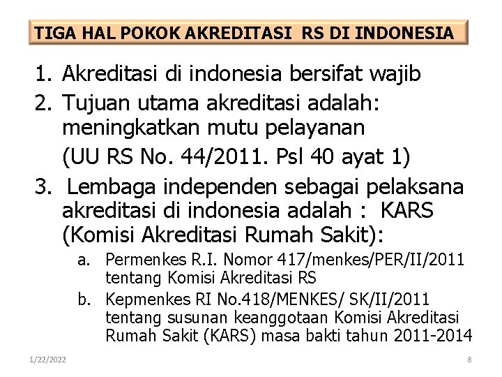 TIGA HAL POKOK AKREDITASI RS DI INDONESIA 1. Akreditasi di indonesia bersifat wajib 2.