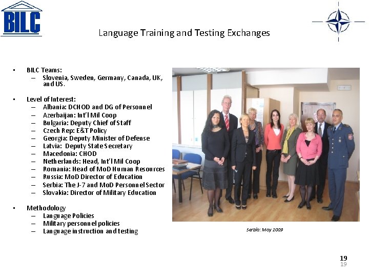 Language Training and Testing Exchanges • BILC Teams: – Slovenia, Sweden, Germany, Canada, UK,
