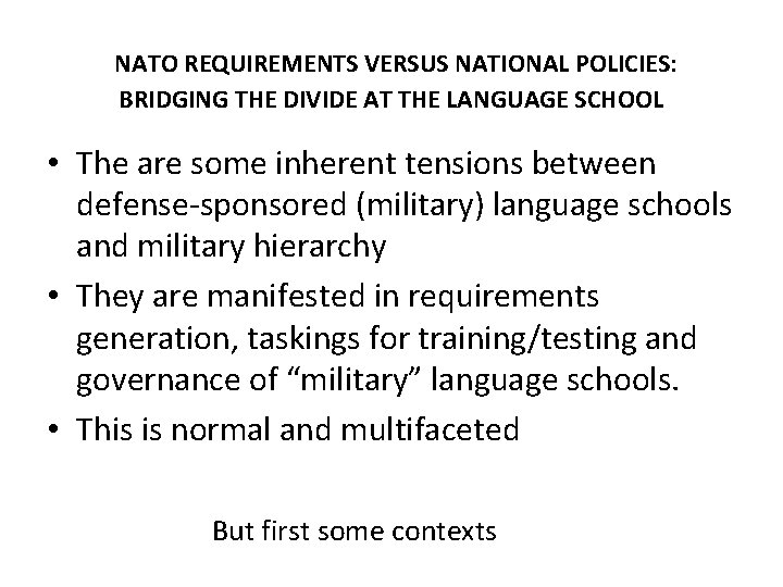 NATO REQUIREMENTS VERSUS NATIONAL POLICIES: BRIDGING THE DIVIDE AT THE LANGUAGE SCHOOL • The