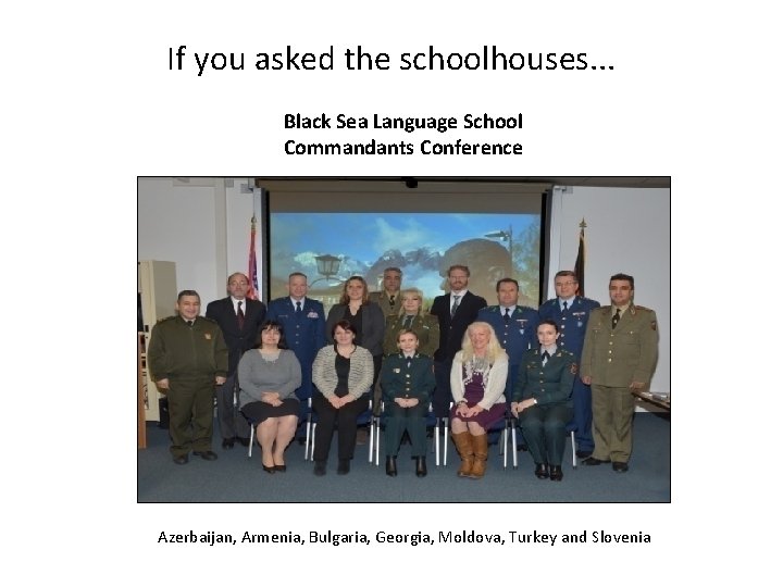 If you asked the schoolhouses. . . Black Sea Language School Commandants Conference Azerbaijan,