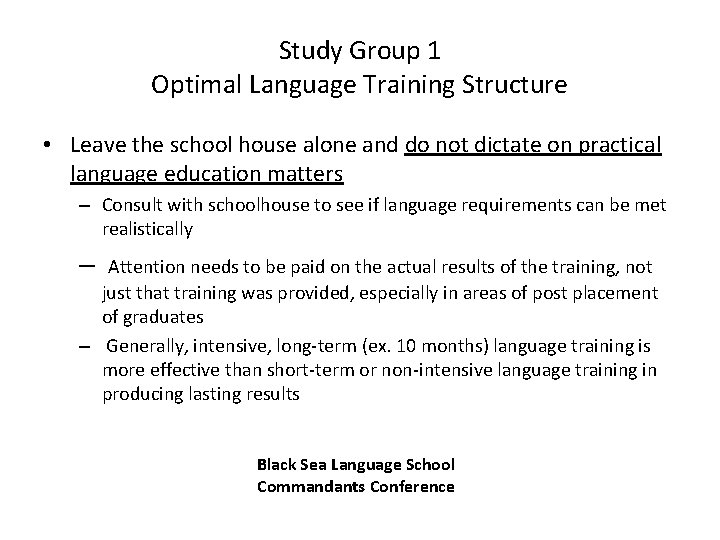 Study Group 1 Optimal Language Training Structure • Leave the school house alone and