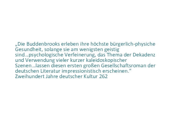 „Die Buddenbrooks erleben ihre höchste bürgerlich-physiche Gesundheit, solange sie am wenigsten geistig sind…psychologische Verfeinerung,