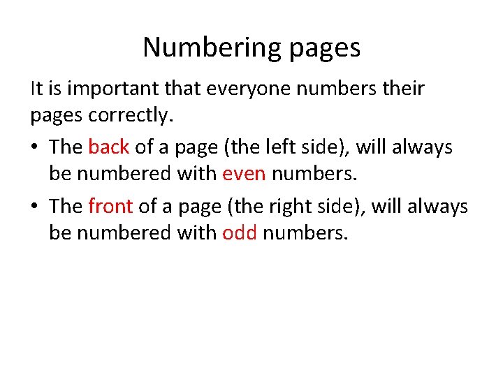 Numbering pages It is important that everyone numbers their pages correctly. • The back