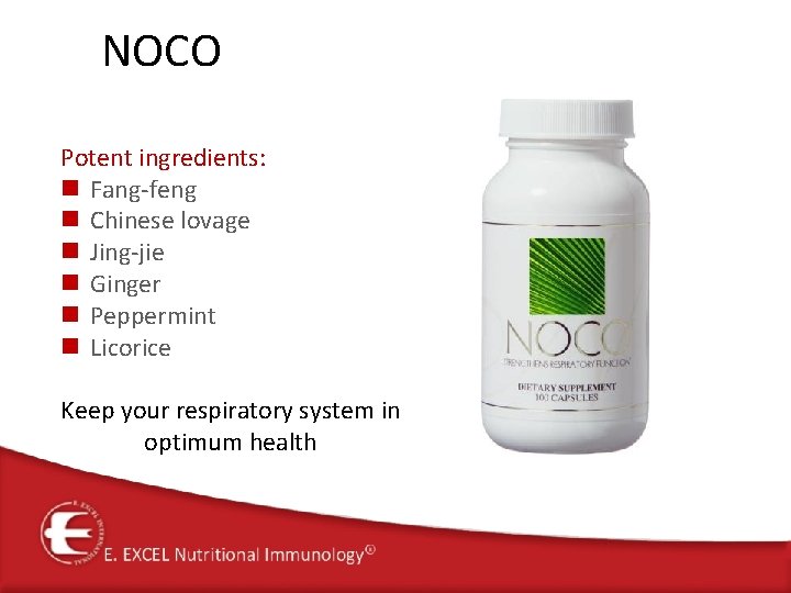 NOCO Potent ingredients: n Fang-feng n Chinese lovage n Jing-jie n Ginger n Peppermint