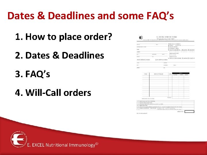 Dates & Deadlines and some FAQ’s 1. How to place order? 2. Dates &