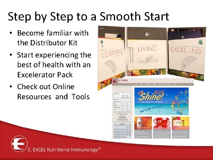Step by Step to a Smooth Start • Become familiar with the Distributor Kit