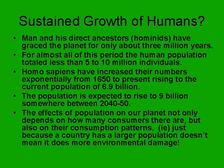 Sustained Growth of Humans? • Man and his direct ancestors (hominids) have graced the