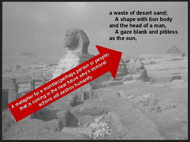 a waste of desert sand; A shape with lion body and the head of