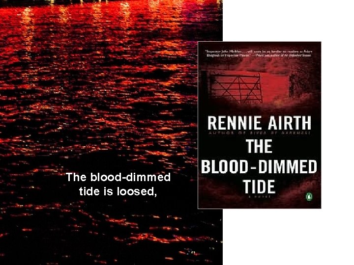 The blood-dimmed tide is loosed, 