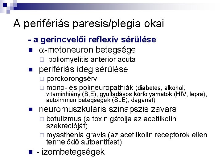 A perifériás paresis/plegia okai - a gerincvelői reflexív sérülése n -motoneuron betegsége ¨ n