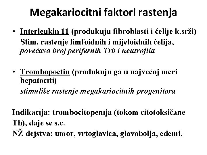 Megakariocitni faktori rastenja • Interleukin 11 (produkuju fibroblasti i ćelije k. srži) Stim. rastenje