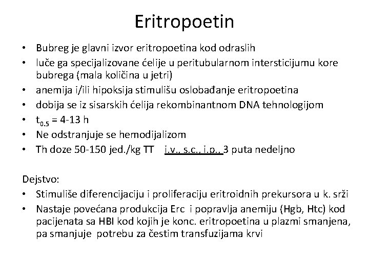 Eritropoetin • Bubreg je glavni izvor eritropoetina kod odraslih • luče ga specijalizovane ćelije