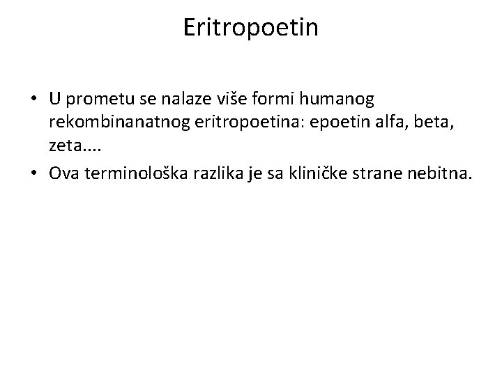 Eritropoetin • U prometu se nalaze više formi humanog rekombinanatnog eritropoetina: epoetin alfa, beta,