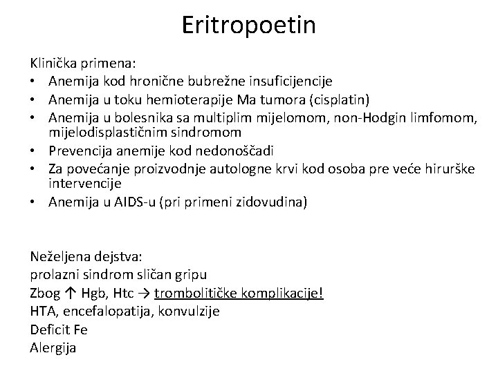Eritropoetin Klinička primena: • Anemija kod hronične bubrežne insuficijencije • Anemija u toku hemioterapije