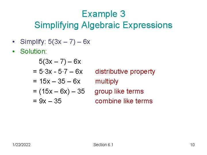 Example 3 Simplifying Algebraic Expressions • Simplify: 5(3 x – 7) – 6 x Example 3 Simplifying Algebraic Expressions • Simplify: 5(3 x – 7) – 6 x