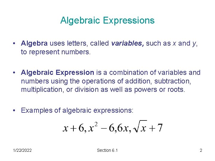 Algebraic Expressions • Algebra uses letters, called variables, such as x and y, to Algebraic Expressions • Algebra uses letters, called variables, such as x and y, to