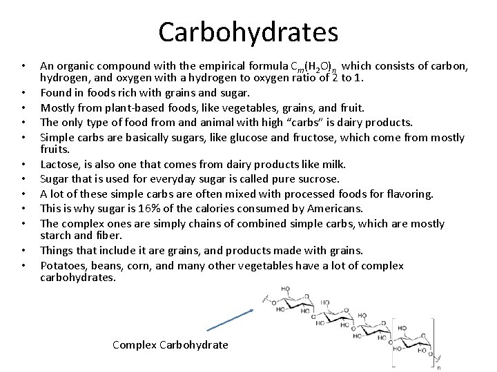 Carbohydrates • • • An organic compound with the empirical formula Cm(H 2 O)n