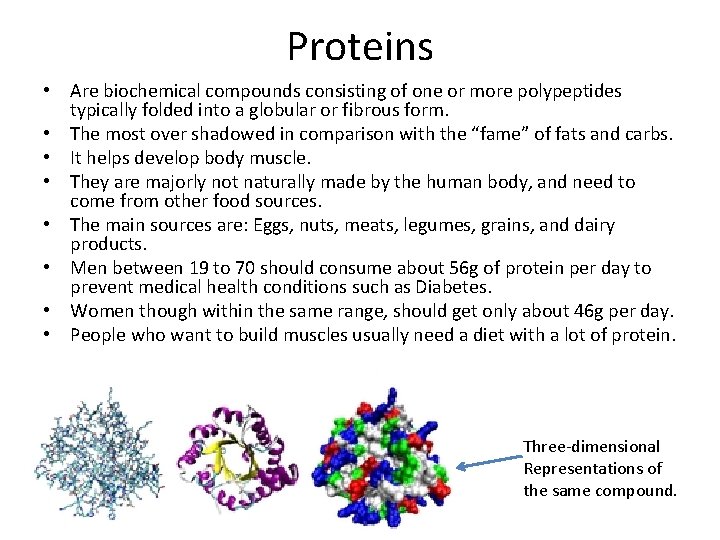 Proteins • Are biochemical compounds consisting of one or more polypeptides typically folded into