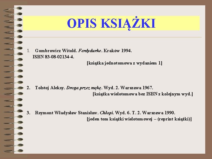 OPIS KSIĄŻKI 1. Gombrowicz Witold. Ferdydurke. Kraków 1994. ISBN 83 -08 -02134 -4. [książka