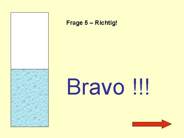 Frage 5 – Richtig! Bravo !!! 