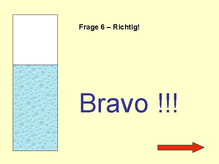 Frage 6 – Richtig! Bravo !!! 