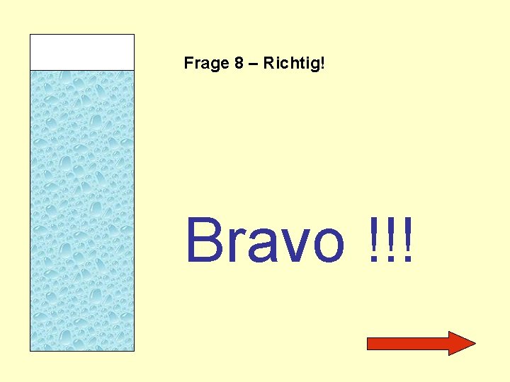 Frage 8 – Richtig! Bravo !!! 