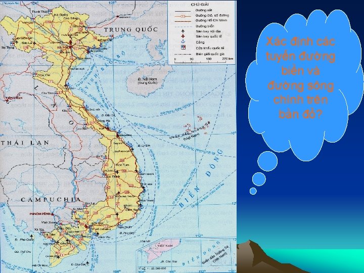 Xác định các tuyến đường biển và đường sông chính trên bản đồ? 