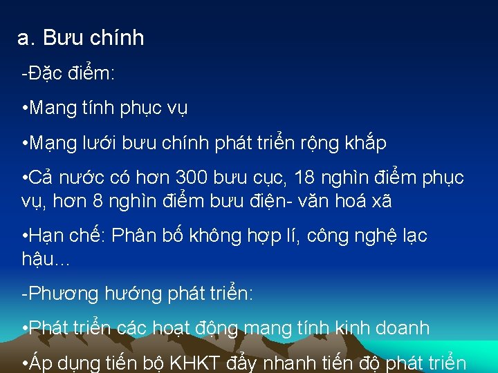 a. Bưu chính -Đặc điểm: • Mang tính phục vụ • Mạng lưới bưu