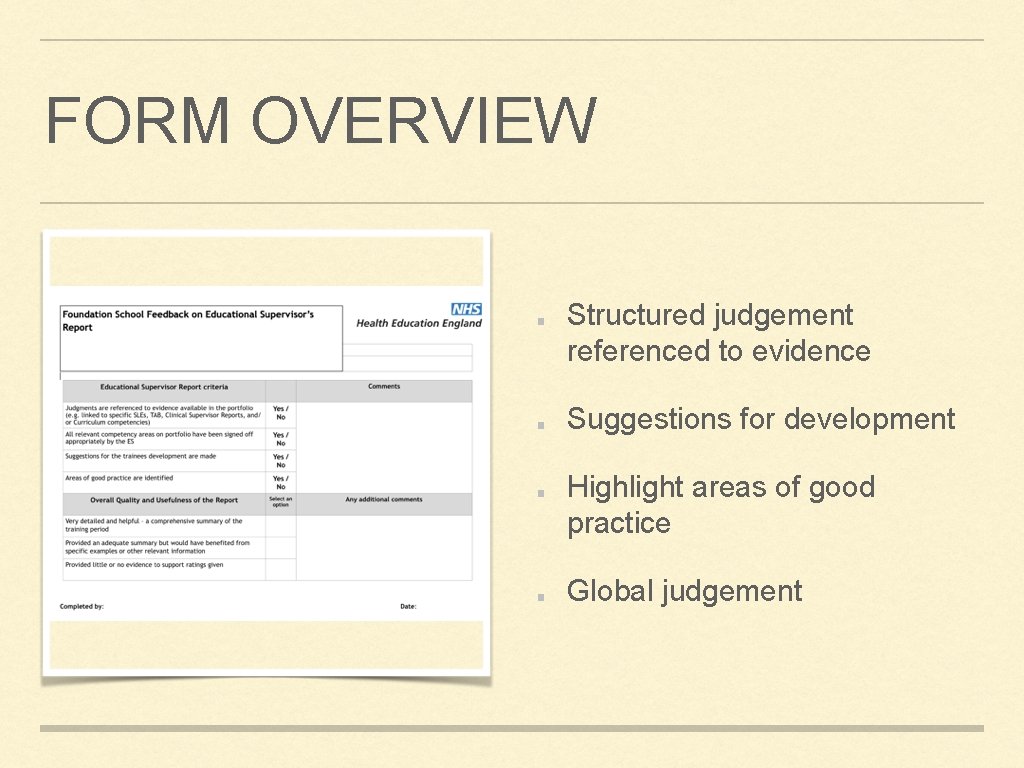 FORM OVERVIEW Structured judgement referenced to evidence Suggestions for development Highlight areas of good