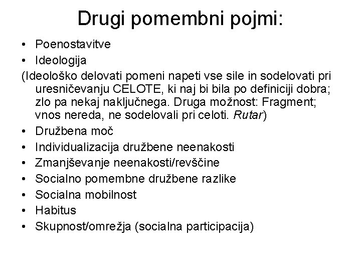 Drugi pomembni pojmi: • Poenostavitve • Ideologija (Ideološko delovati pomeni napeti vse sile in