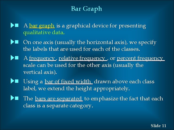Bar Graph n A bar graph is a graphical device for presenting qualitative data.