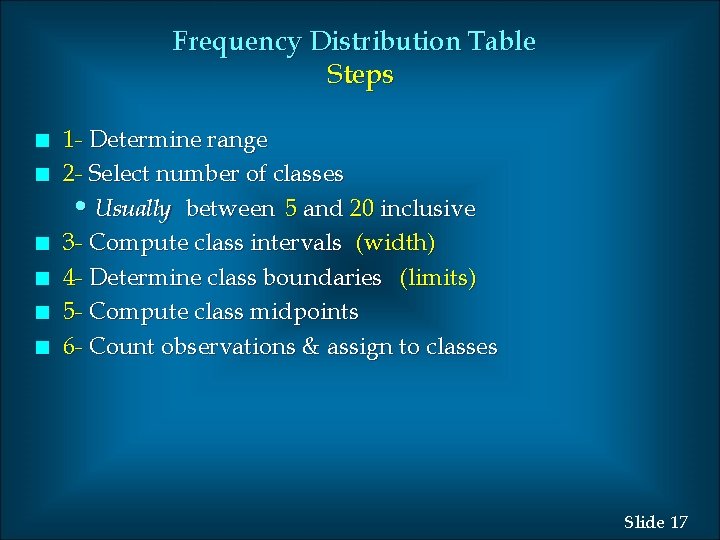 Frequency Distribution Table Steps n n n 1 - Determine range 2 - Select