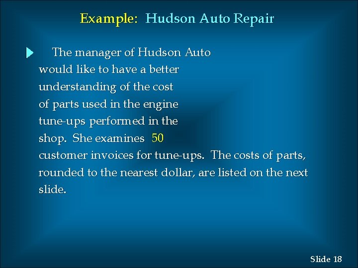 Example: Hudson Auto Repair The manager of Hudson Auto would like to have a