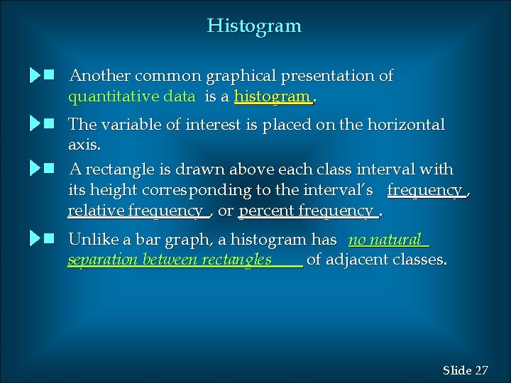 Histogram n Another common graphical presentation of quantitative data is a histogram. n The