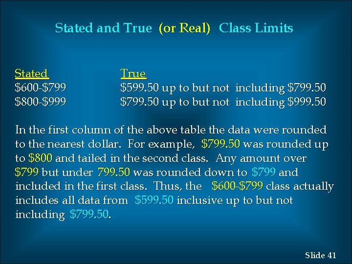 Stated and True (or Real) Class Limits Stated $600 -$799 $800 -$999 True $599.