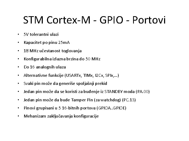 STM Cortex-M - GPIO - Portovi • 5 V tolerantni ulazi • Kapacitet po