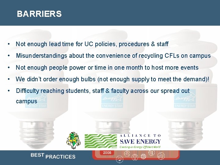 BARRIERS • Not enough lead time for UC policies, procedures & staff • Misunderstandings