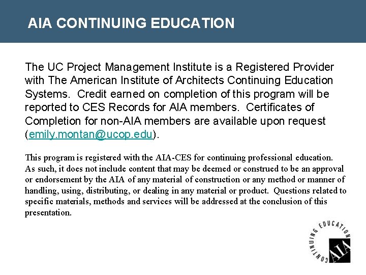 AIA CONTINUING EDUCATION The UC Project Management Institute is a Registered Provider with The