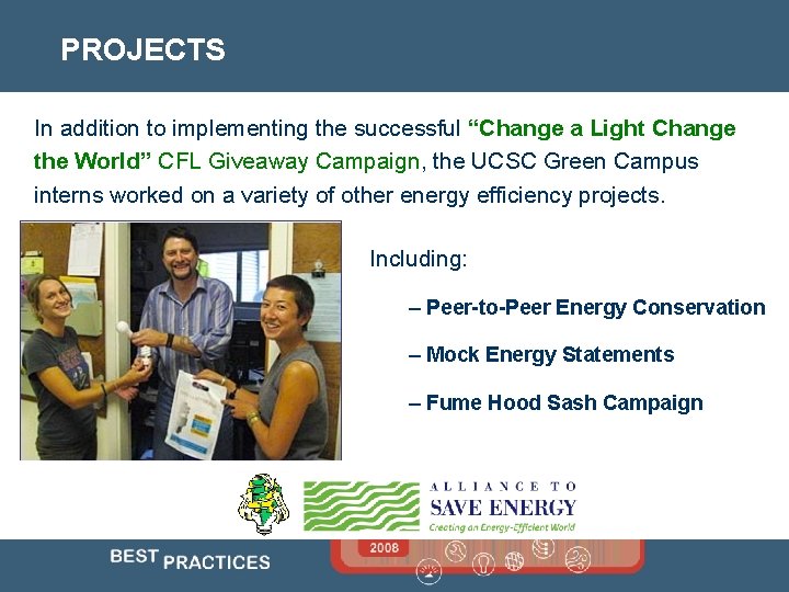 PROJECTS In addition to implementing the successful “Change a Light Change the World” CFL