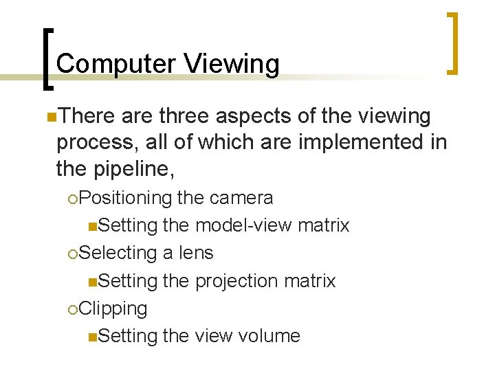 Computer Viewing n. There are three aspects of the viewing process, all of which