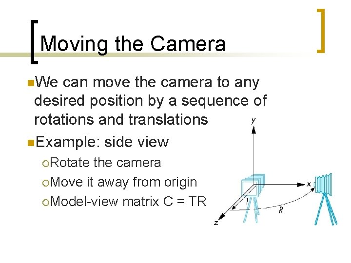 Moving the Camera n. We can move the camera to any desired position by