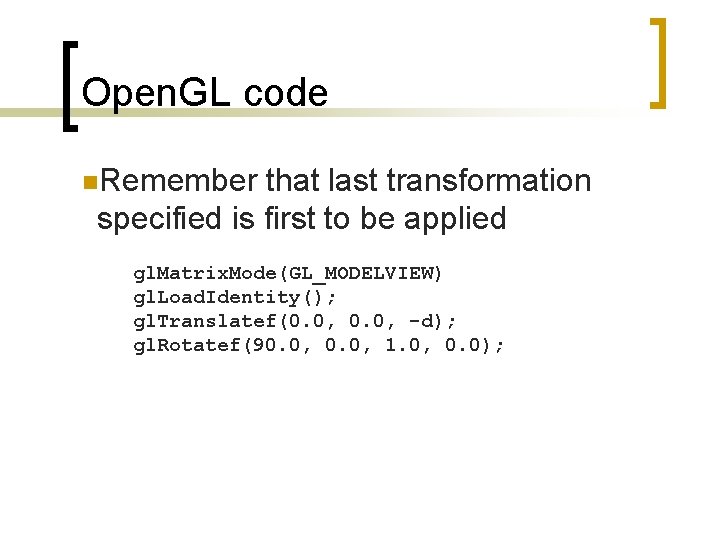 Open. GL code n. Remember that last transformation specified is first to be applied