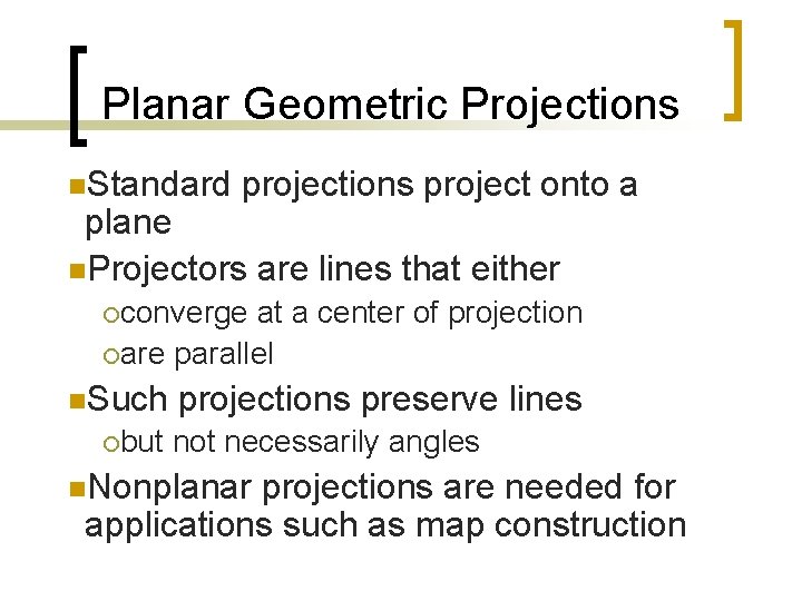 Planar Geometric Projections n. Standard projections project onto a plane n. Projectors are lines