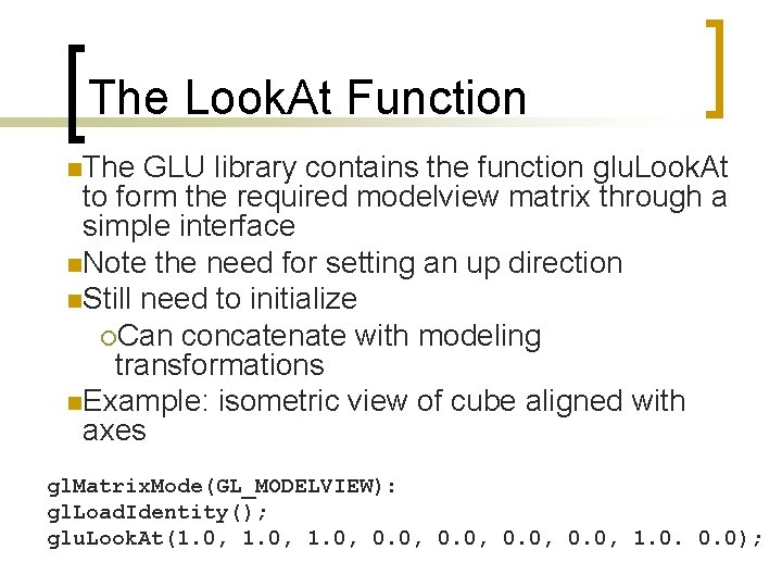 The Look. At Function n. The GLU library contains the function glu. Look. At